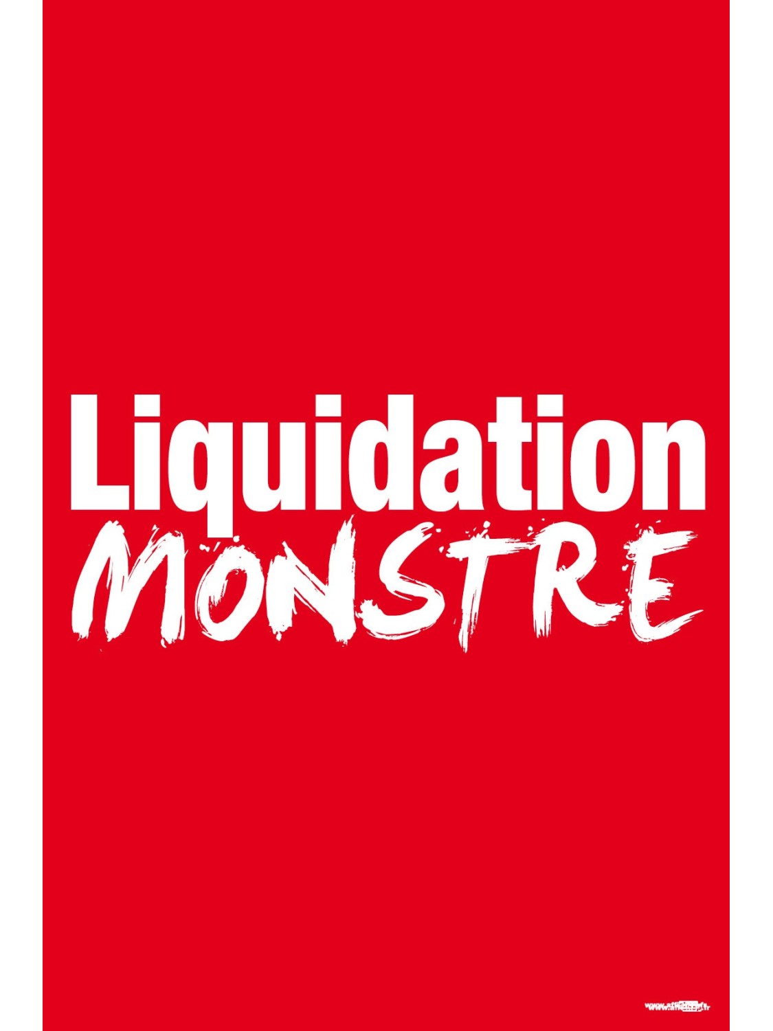 Affiche "liquidation monstre"