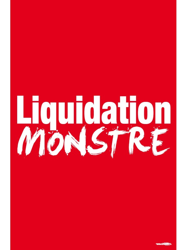 Affiche "liquidation monstre"