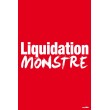 Affiche "liquidation monstre"